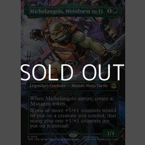 画像: ☆特殊枠【英語Foil】ぶっとび全開、ミケランジェロ/Michelangelo, Weirdness to 11